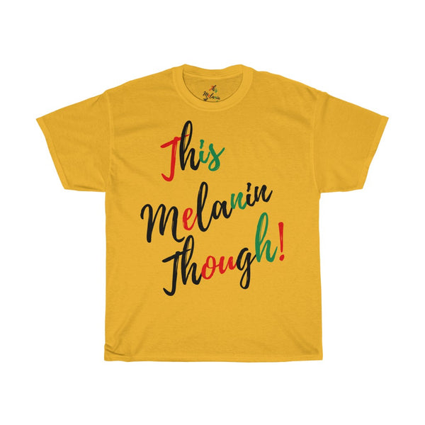 "This Melanin Though" Cotton Tee