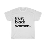 "Trust Black Women" Cotton Tee