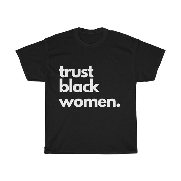 "Trust Black Women" Cotton Tee